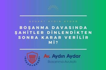 Boşanma Davasında Şahitler Dinlendikten Sonra Karar Verilir Mi