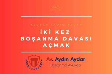 iki kez boşanma davası açmak