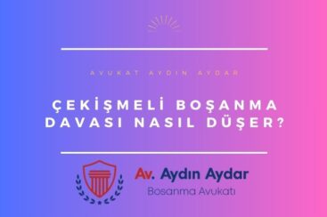 Çekişmeli Boşanma Davası Nasıl Düşer