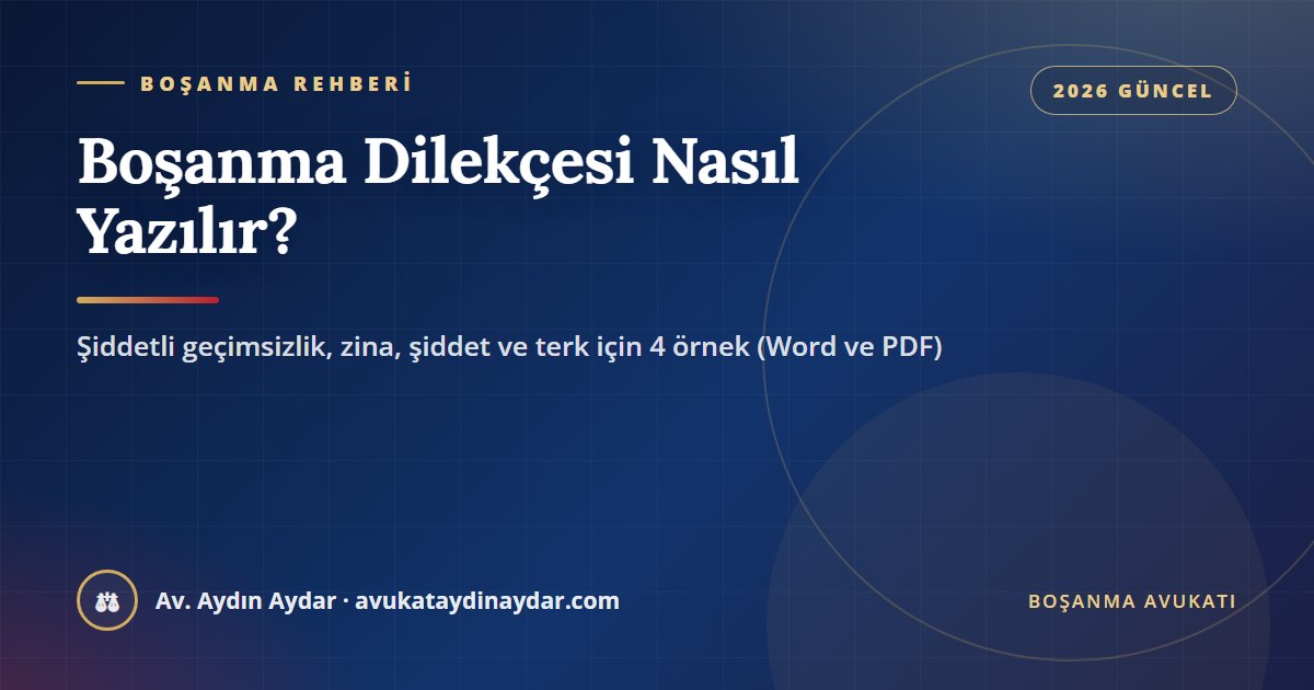Boşanma dilekçesi nasıl yazılır 2026 – çekişmeli boşanma dilekçesi örnekleri, Av. Aydın Aydar
